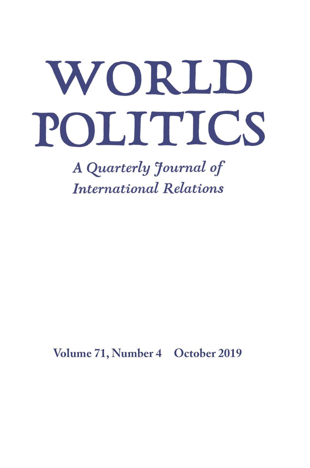 【新刊速递】第04期 | World Politics, Vol.71, No.4, 2019